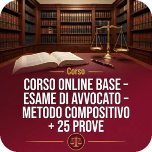 Corso online base - Esame di Avvocato - Metodo compositivo + 25 prove