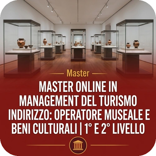 Master online in Management del turismo indirizzo: operatore museale e dei beni culturali | 1° e 2° livello