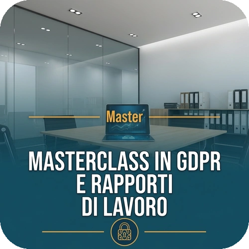 MasterClass in GDPR e rapporti di lavoro – 10 ore