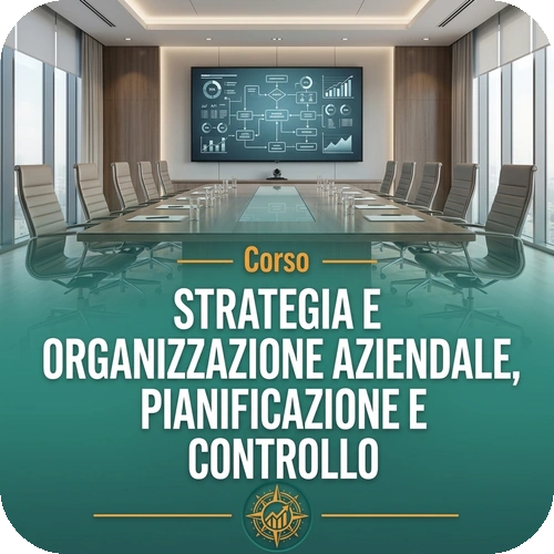Corso online Strategia e Organizzazione aziendale, Pianificazione e controllo – 50 ore