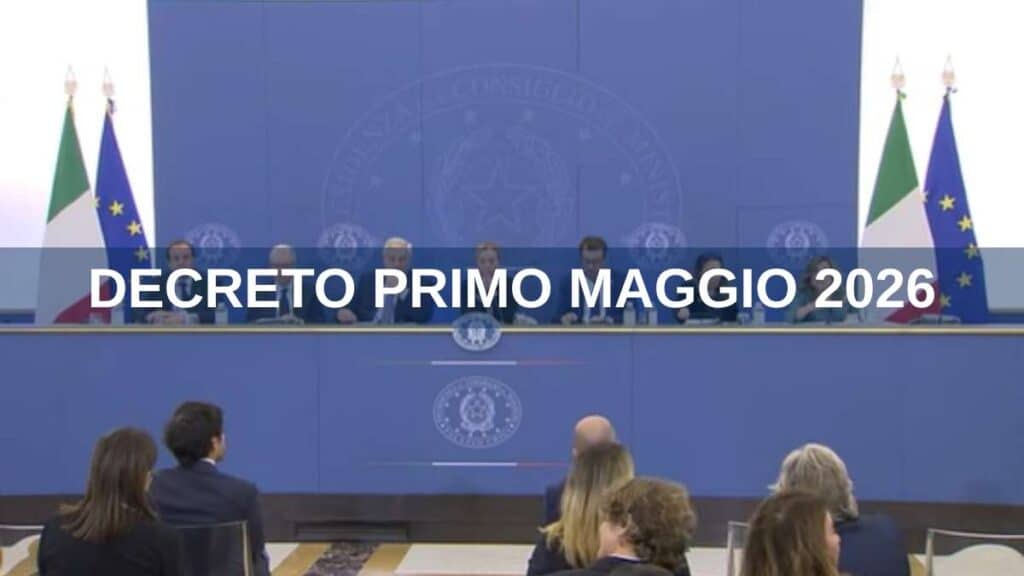 Le principali novità del Decreto Primo Maggio 2026